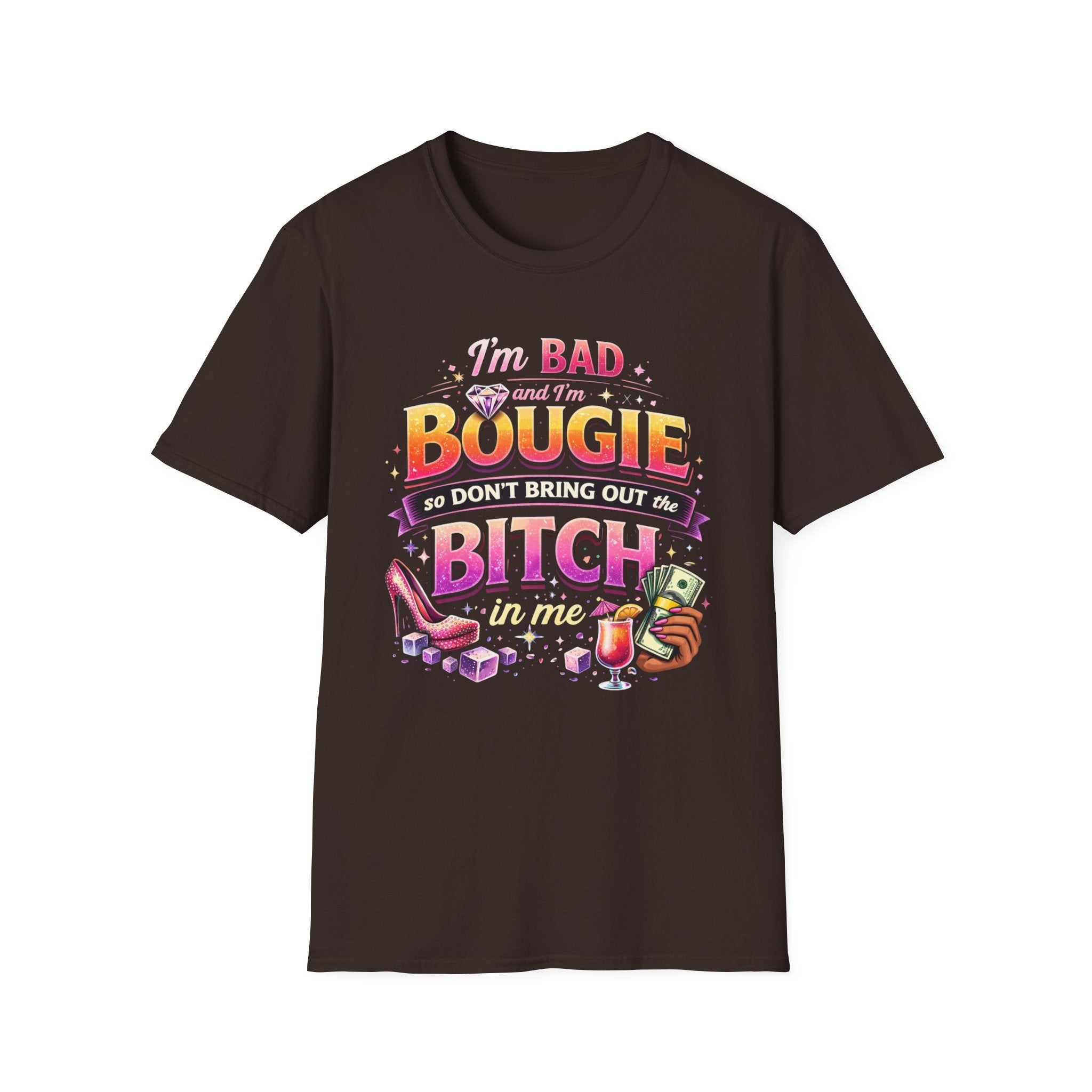 Bougie & Bad T-Shirt — “I’m Bad, Bougie, So Don’t Bring Out the Bitch” Graphic Tee