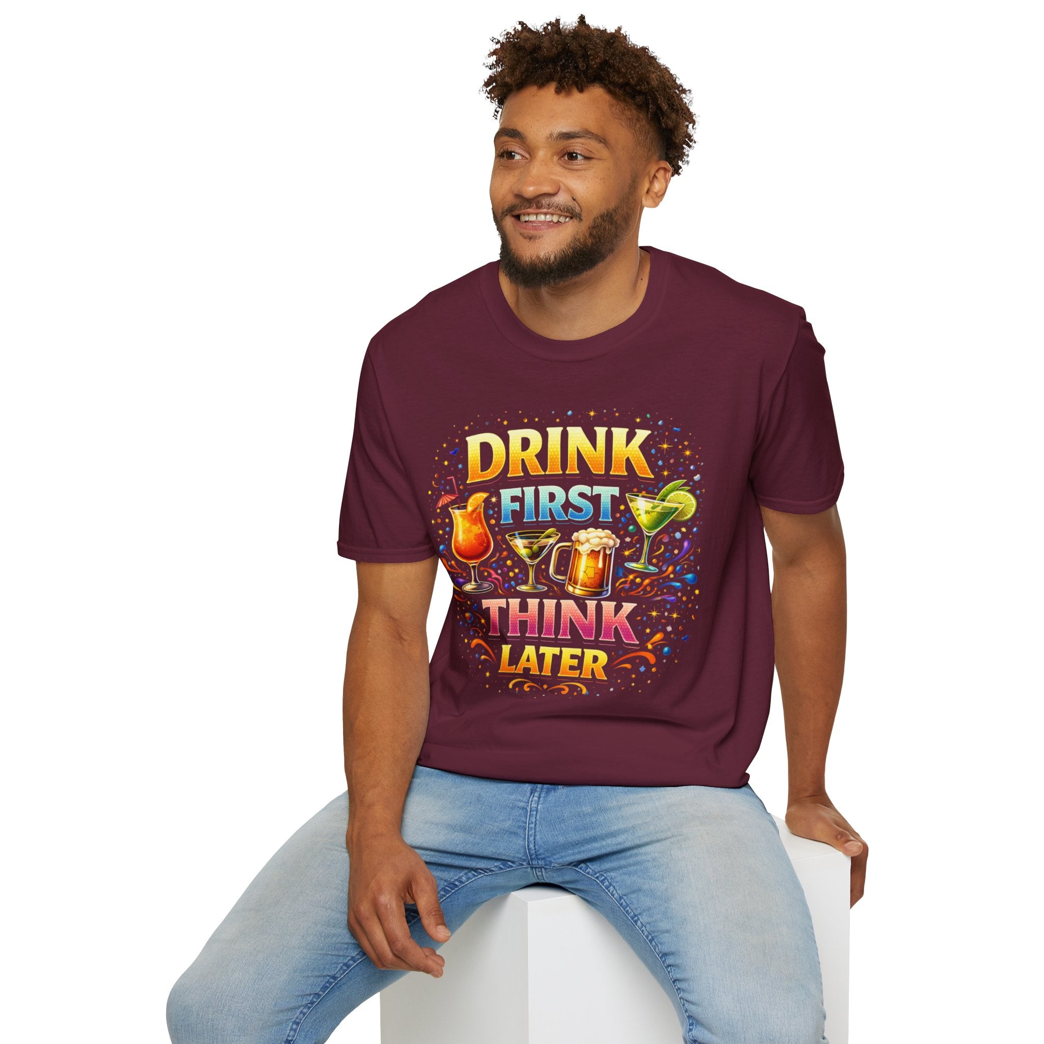 Drink First Think Later T-Shirt — Funny Bar & Party Graphic Tee