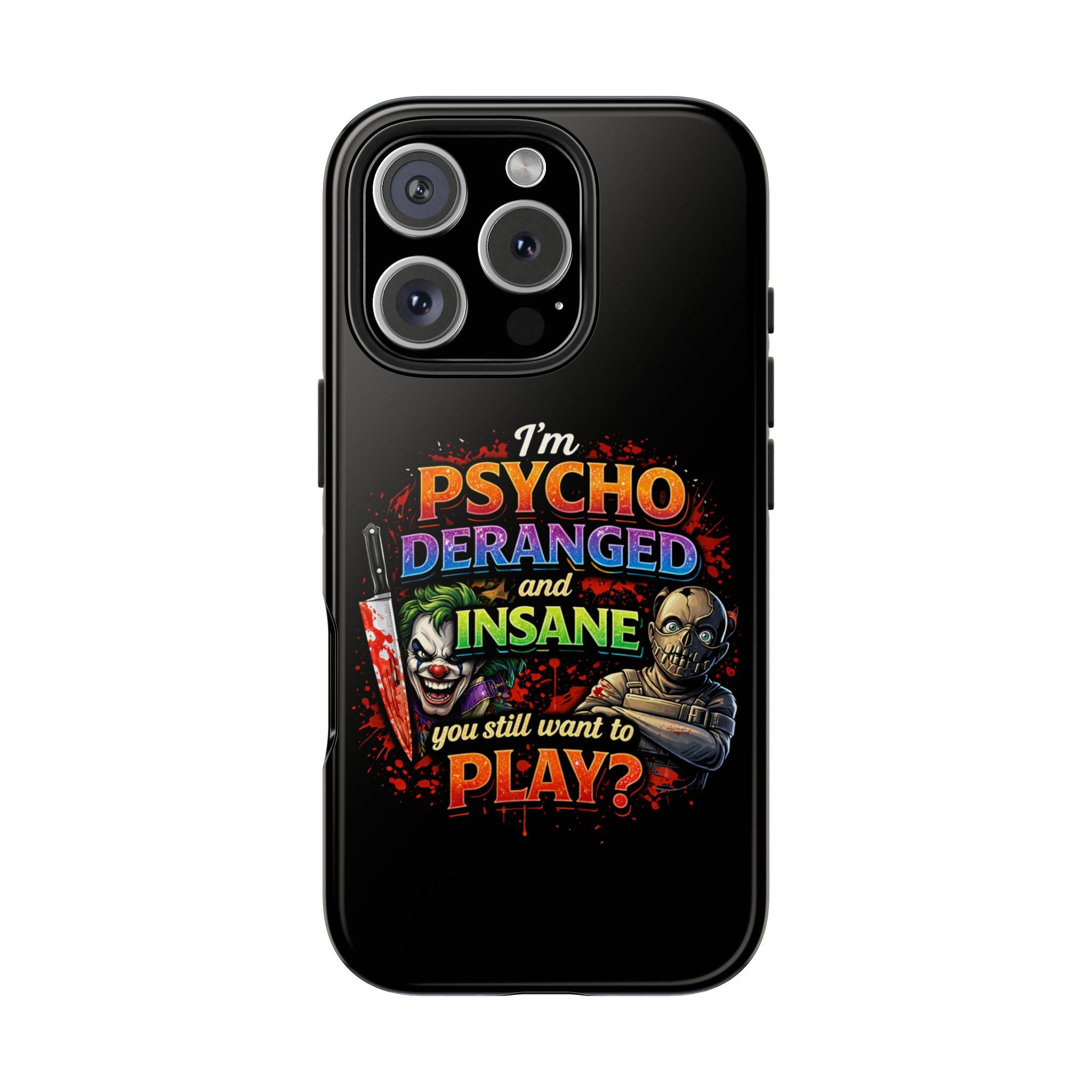 Phone Case — "I'm Psycho, Deranged and Insane" Horror Graphic Tough Case