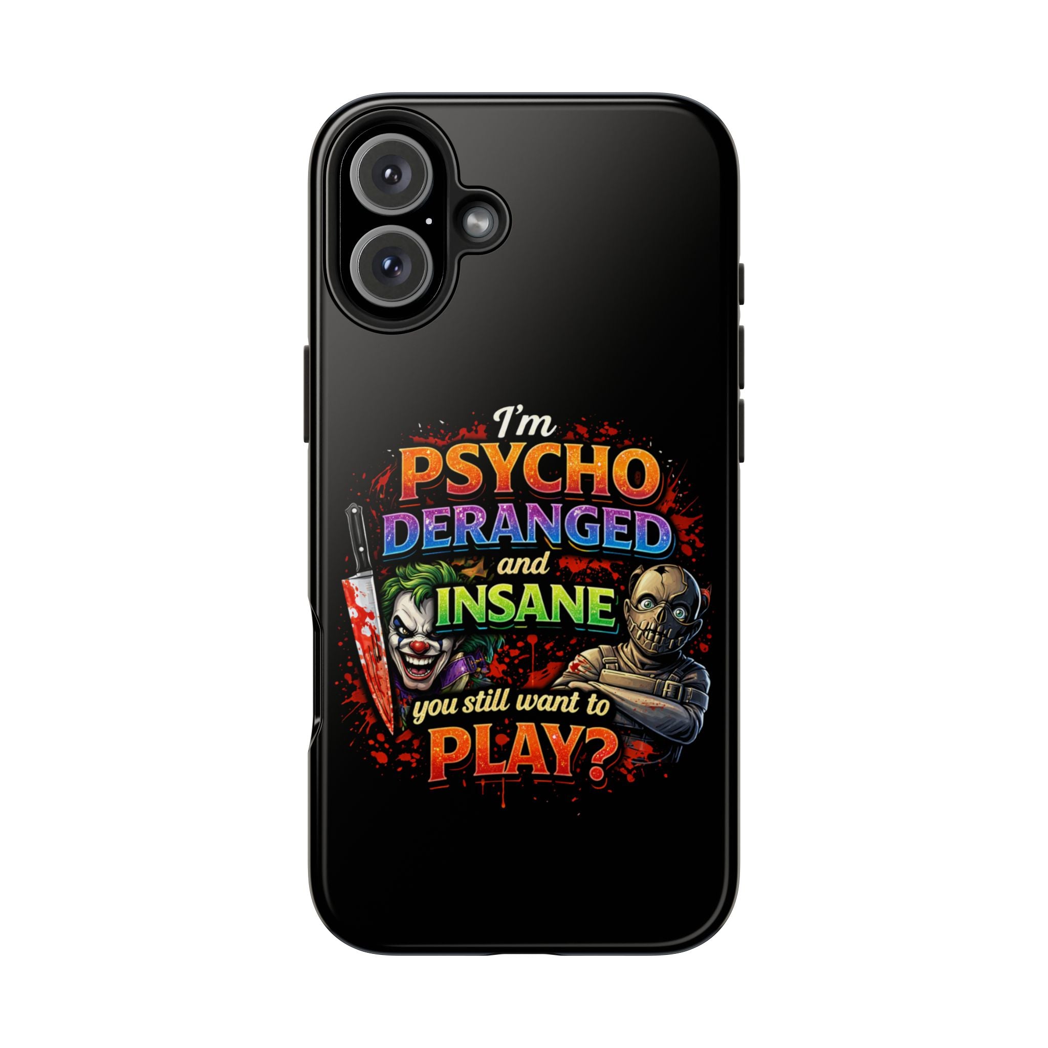 Phone Case — "I'm Psycho, Deranged and Insane" Horror Graphic Tough Case