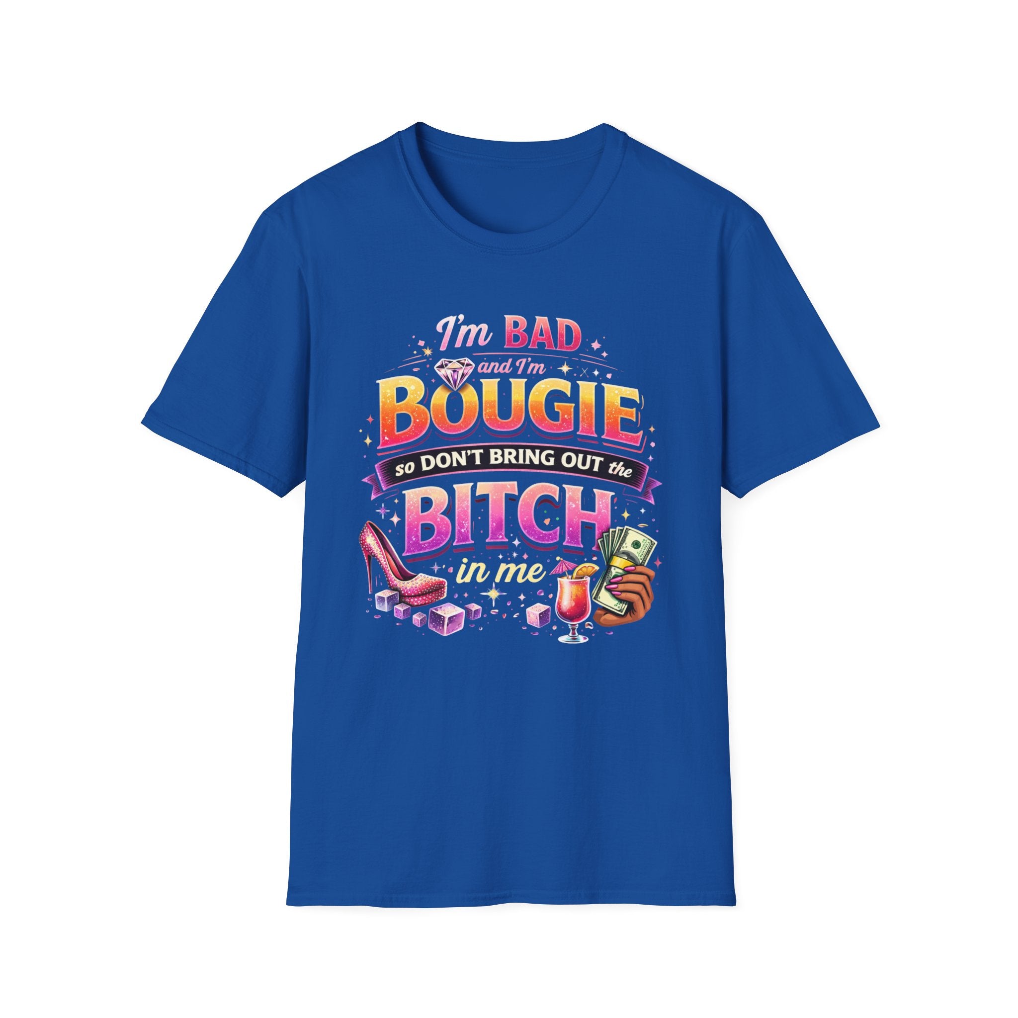 Bougie & Bad T-Shirt — “I’m Bad, Bougie, So Don’t Bring Out the Bitch” Graphic Tee