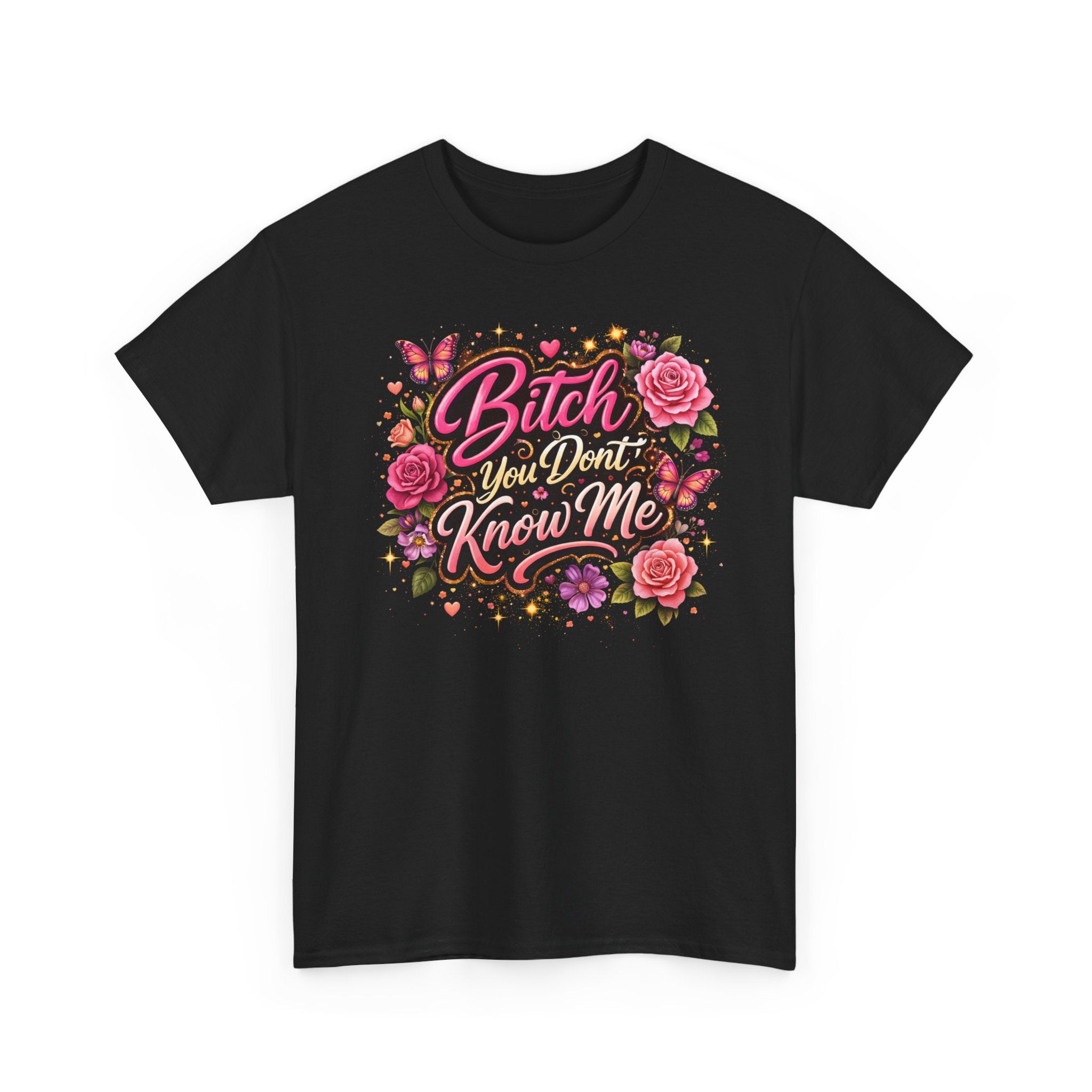 Bitch You Don't Know Me Floral Graphic Tee