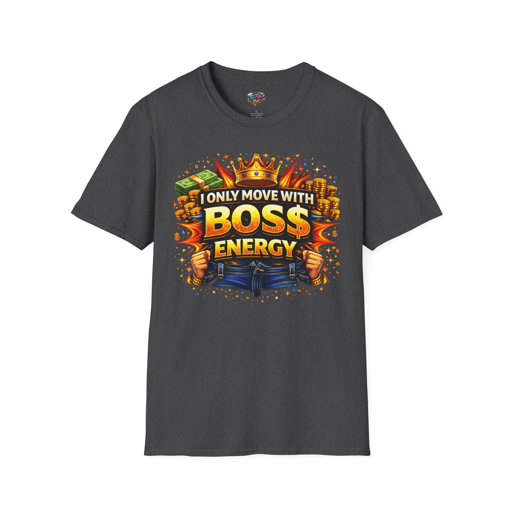 Boss Energy T-Shirt — “I Only Move With Boss Energy” Graphic Tee