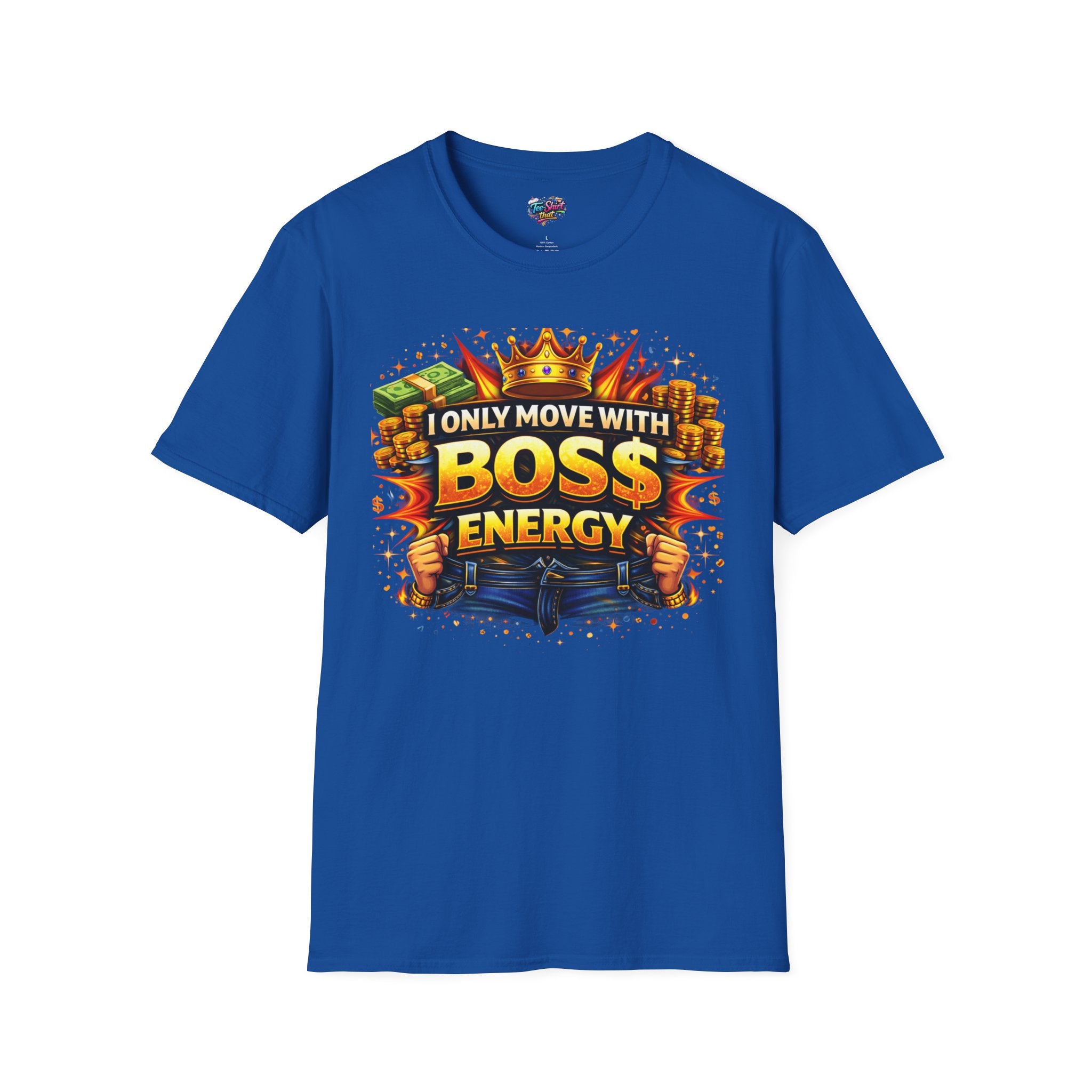 Boss Energy T-Shirt — “I Only Move With Boss Energy” Graphic Tee