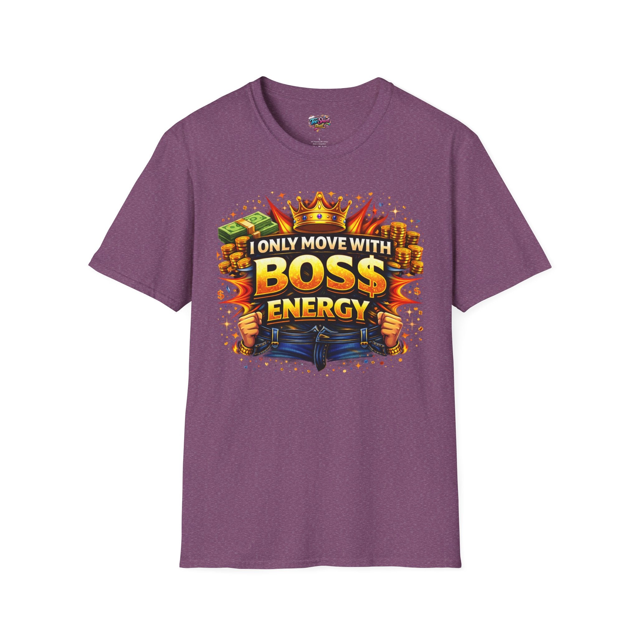 Boss Energy T-Shirt — “I Only Move With Boss Energy” Graphic Tee