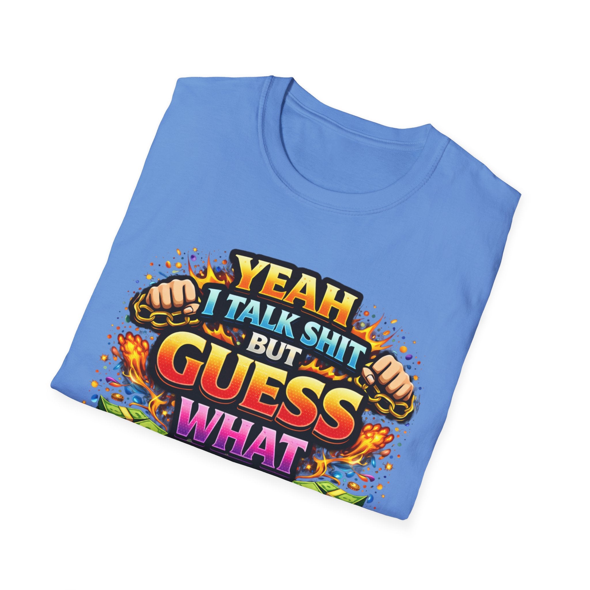 Funny Graphic T-Shirt — "Yeah I Talk Shit But Guess What I Can Back It Up" Bold Colorful Design