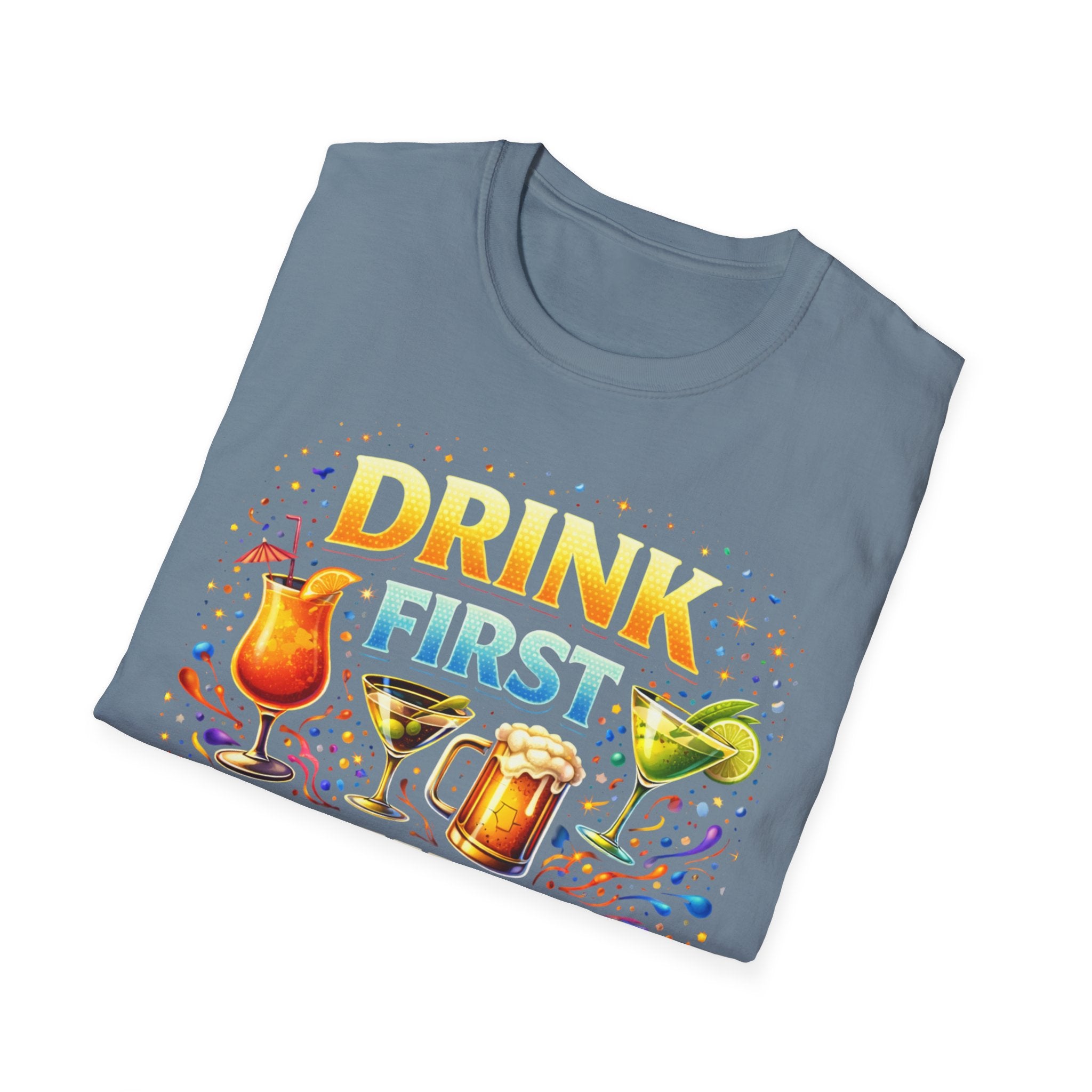 Drink First Think Later T-Shirt — Funny Bar & Party Graphic Tee