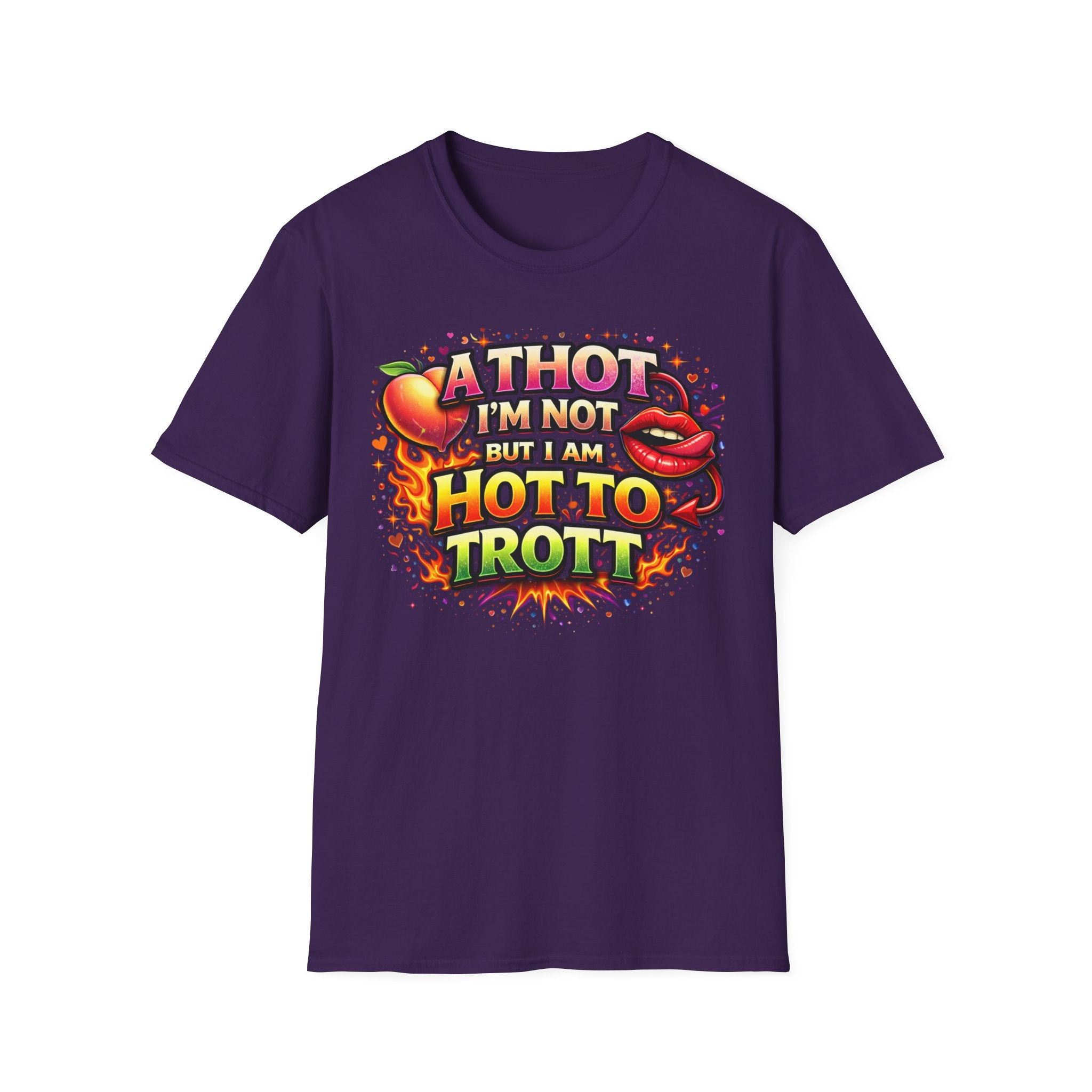 Hot To Trot T-Shirt — 'A Thot I'm Not But I Am Hot To Trot' Graphic Tee