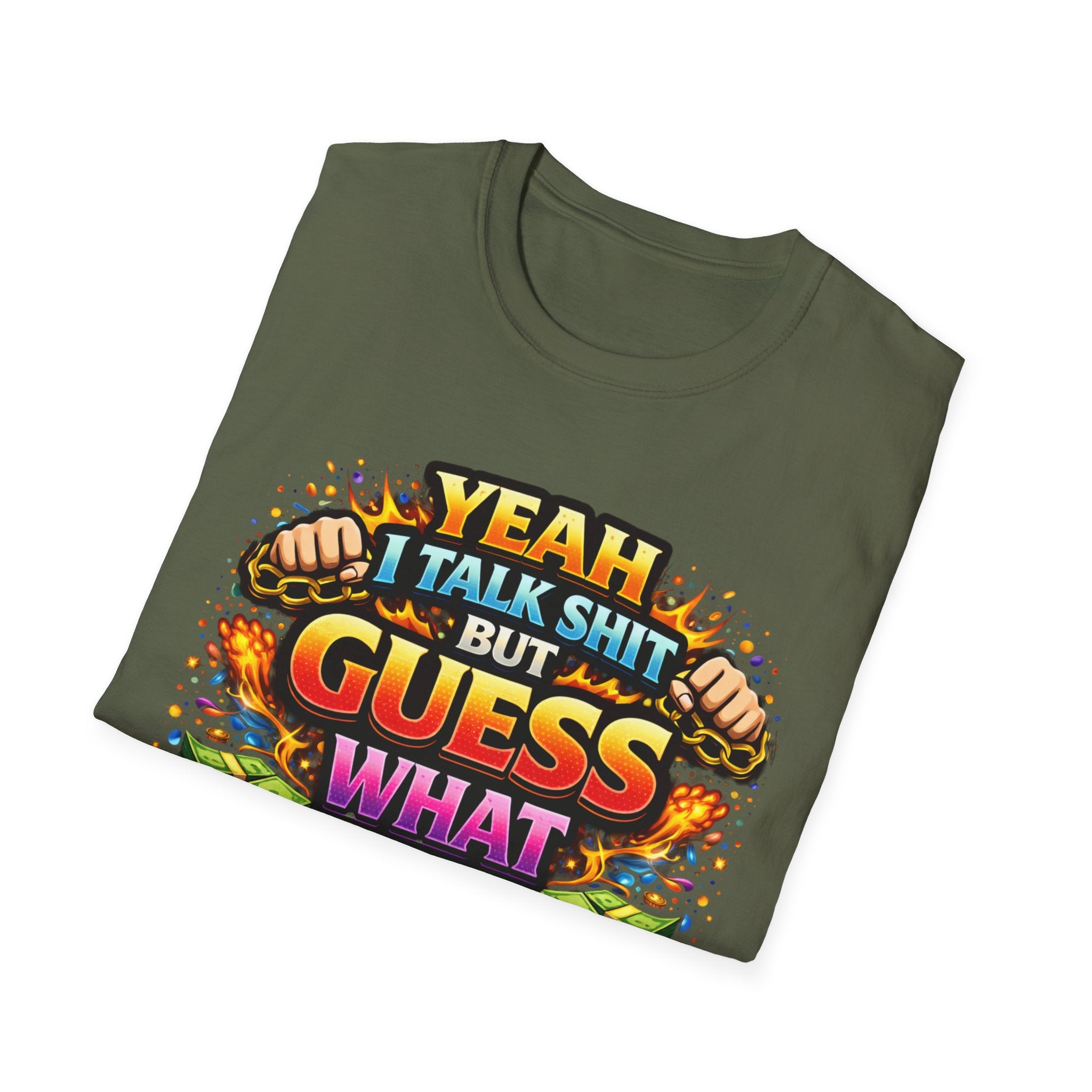 Funny Graphic T-Shirt — "Yeah I Talk Shit But Guess What I Can Back It Up" Bold Colorful Design