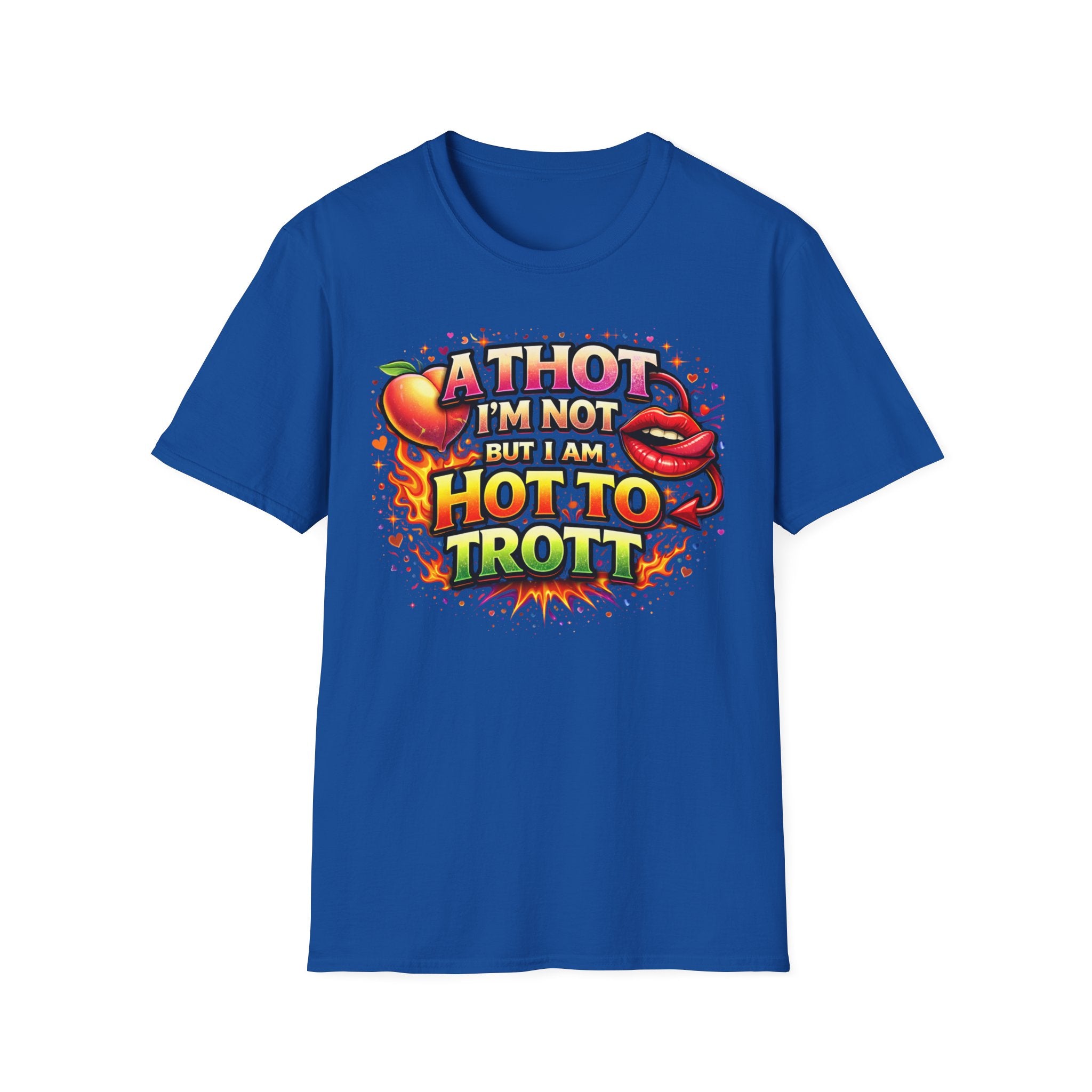 Hot To Trot T-Shirt — 'A Thot I'm Not But I Am Hot To Trot' Graphic Tee